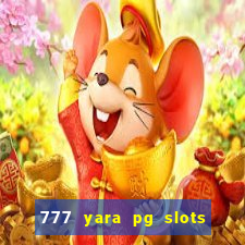 777 yara pg slots paga mesmo